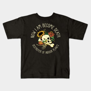 Now I Am Become Death, The Destroyer of Indoor Plants by Tobe Fonseca Kids T-Shirt